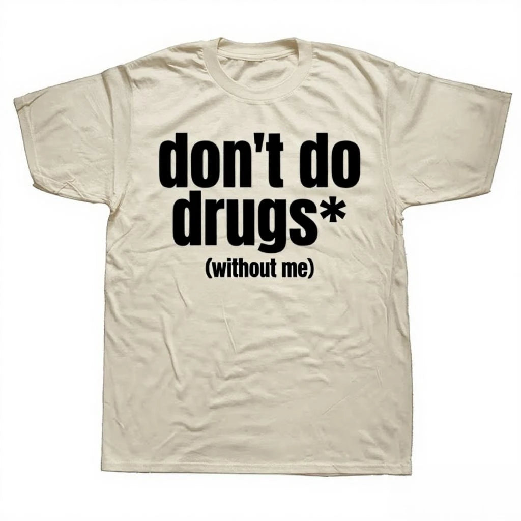 dont do drugs without meeeeeee