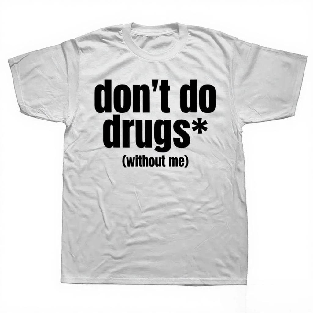 dont do drugs without meeeeeee